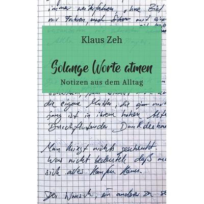 Solange Worte atmen, Taschenbuch von Klaus Zeh, BoD – Books on Demand, 978-3-7526-4017-5