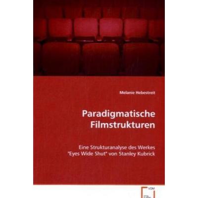 Hebestreit Melanie: Paradigmatische Filmstrukturen, Taschenbuch von Melanie Hebestreit, VDM, 978-3-639-06408-7