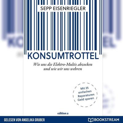 Konsumtrottel - Sepp Eisenriegler, Audio, 9783991177388