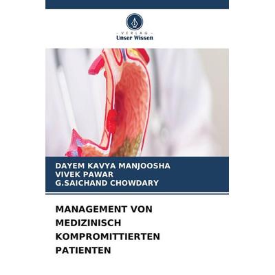 MANAGEMENT VON MEDIZINISCH KOMPROMITTIERTEN PATIENTEN, Taschenbuch von Dayem Kavya Manjoosha,Vivek Pawar,G. Saichand Chowdary, Verlag Unser Wissen
