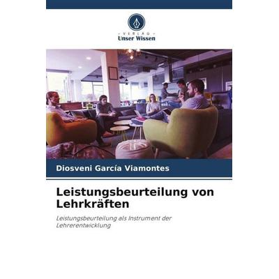 Leistungsbeurteilung von Lehrkräften, Taschenbuch von Diosveni García Viamontes, Verlag Unser Wissen, 978-620-6-49022-7