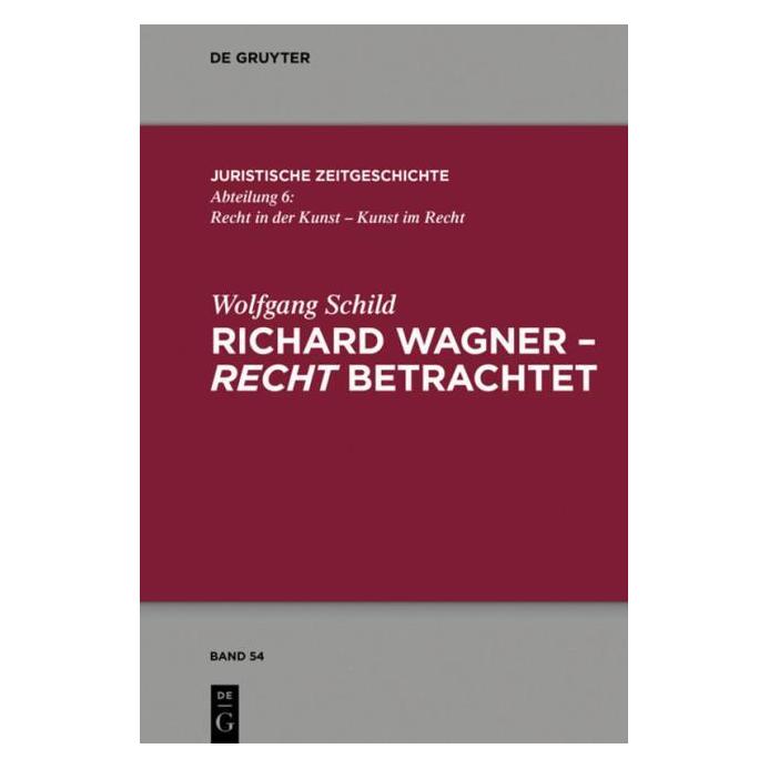 De Gruyter Schild:Richard Wagner - recht betrachte (Deutsch, Hardcover, Wolfgang Schild) (67768361)