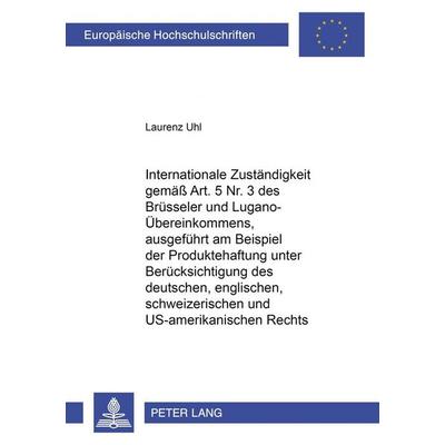 Internationale Zuständigkeit gemäss Art. 5 Nr. 3 des Brüsseler und Lugano-Übereinkommens, ausgeführt am Beispiel der Produktehaftung unter