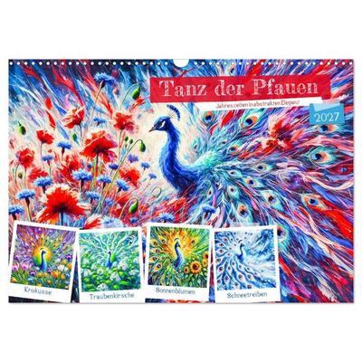 Tanz der Pfauen - Jahreszeiten in abstrakter Eleganz (Wandkalender 2027 DIN A3 quer), CALVENDO Monatskalender