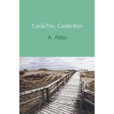 Gedichte, Gedanken, Taschenbuch von A. Akke, Sweek, 978-94-6318-694-0