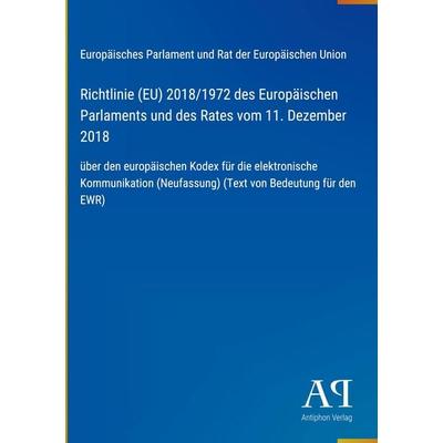 Richtlinie (EU) 2018/1972 des Europäischen Parlaments und des Rates vom 11. Dezember 2018, Gebundene Ausgabe von Europäisches Parlament und Rat der