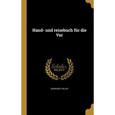 Hand- und reisebuch für die Ver, Gebundene Ausgabe von Bernhard Miller, Creative Media Partners, LLC, 978-1-362-71781-2