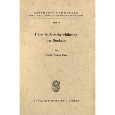 Über die Sprachverführung des Denkens., Taschenbuch von Friedrich Kainz, Duncker & Humblot, 978-3-428-02806-1