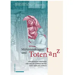 Mühlsteinkragen und Totentanz, Fachbücher von Walter R. C. Abegglen, Jochen Hesse, Matthias Oberli, Werner Dubno