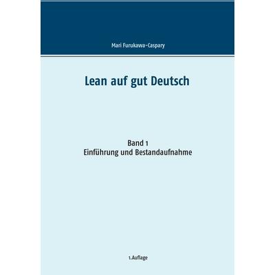 Lean auf gut Deutsch, Taschenbuch von Mari Furukawa-Caspary, BoD – Books on Demand, 978-3-7412-3684-6