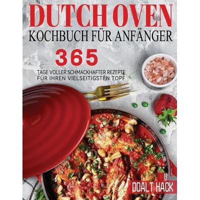 Dutch Oven Kochbuch Für Anfänger, Taschenbuch von Doalt Hack, Garly Fiven, 978-1-80414-248-6