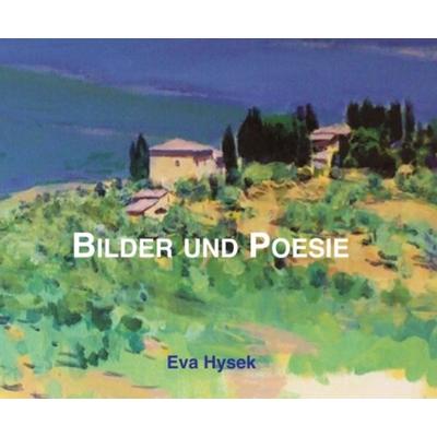 Bilder und Poesie, Taschenbuch von Eva Hysek, Buchschmiede, 978-3-99070-037-2