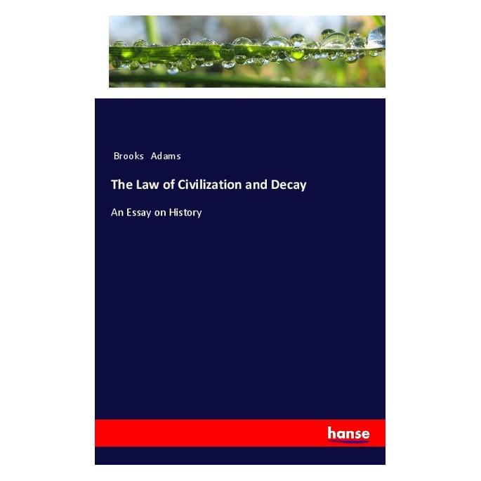 Hansebooks The Law of Civilization and Decay (Englisch, Softcover, Brooks Adams) (57147272)