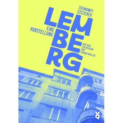 Lemberg., Gebundene Ausgabe von Ziemowit Szczerek, Verlag Voland & Quist, 978-3-86391-498-1