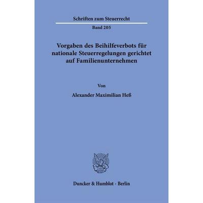 Vorgaben des Beihilfeverbots für nationale Steuerregelungen gerichtet auf Familienunternehmen, Taschenbuch von Alexander Maximilian Hess, Duncker &