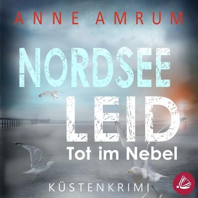 Nordsee Leid - Die Küsten-Kommissare: Küstenkrimi (Die Nordsee-Kommissare, Band 3) - Anne Amrum, Audio, 4066339485600