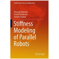 Stiffness Modeling of Parallel Robots, Fachbücher von Alexandr Klimchik, Damien Chablat, Anatol Pashkevich
