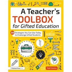 A Teacher/'s Toolbox for Gifted Education: 20 Strategies You Can Use Today to Challenge Gifted Stude, Fachbücher von Todd Stanley