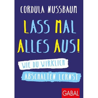 Lass mal alles aus!, Taschenbuch von Cordula Nussbaum, Gabal, 978-3-86936-939-6