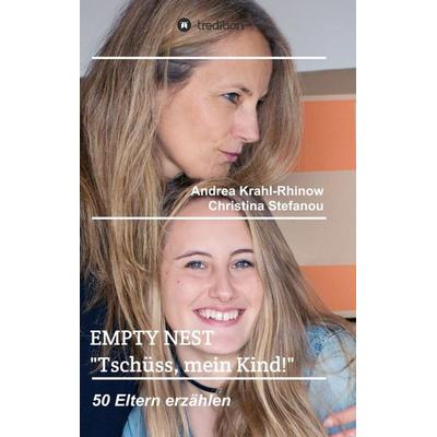 Empty Nest - 'Tschüss; mein Kind!'; Taschenbuch von Andrea Krahl-Rhinow,Christina Stefanou, Tredition, 978-3-347-35699-3