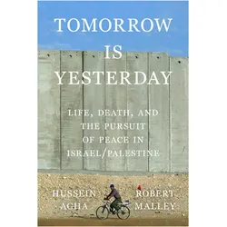 Tomorrow Is Yesterday, Sachbücher von Robert Malley, Hussein Agha