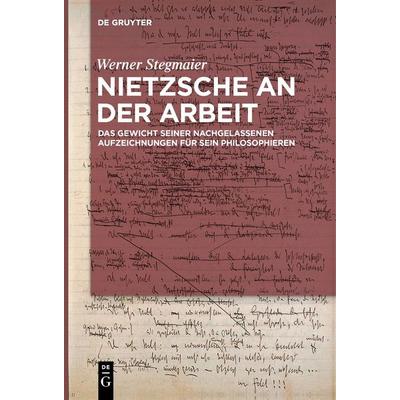 Nietzsche an der Arbeit, Gebundene Ausgabe von Werner Stegmaier, De Gruyter, 978-3-11-099805-4