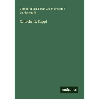 Zeitschrift. Suppl, Taschenbuch von Verein für Hessische Geschichte und Landeskunde, Antigonos Verlag, 978-3-388-48422-8