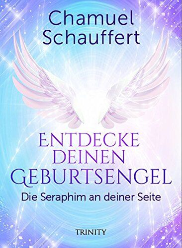 Chamuel Schauffert - Entdecke deinen Geburtsengel: Die Seraphim an deiner Seite - Preis vom 30.09.2026 09:01:18 h