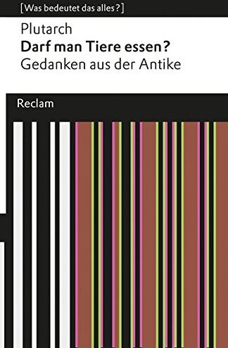 Plutarch - Darf man Tiere essen?: Gedanken aus der Antike (Was bedeutet das alles?) (Reclams Universal-Bibliothek) - Preis vom 12.10.2026 11:37:12 h