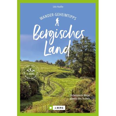 Wander-Geheimtipps Bergisches Land, Taschenbuch von Udo Haafke, Bruckmann, 978-3-86246-923-9