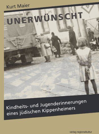 Maier, Kurt Salomon - Unerwünscht: Kindheits- und Jugenderinnerungen eines jüdischen Kippenheimers - Preis vom 09.10.2026 07:28:09 h