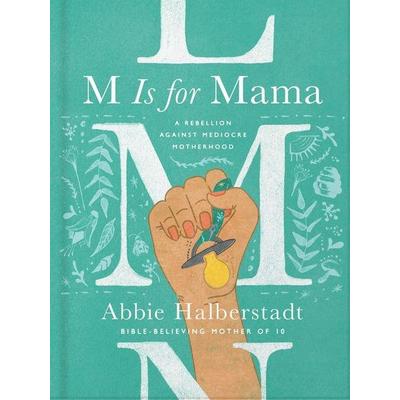 M Is for Mama, Gebundene Ausgabe von Abbie Halberstadt, Harvest House Publishers, 978-0-7369-8377-8