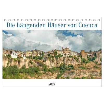 Die hängenden Häuser von Cuenca (Tischkalender 2027 DIN A5 quer), CALVENDO Monatskalender