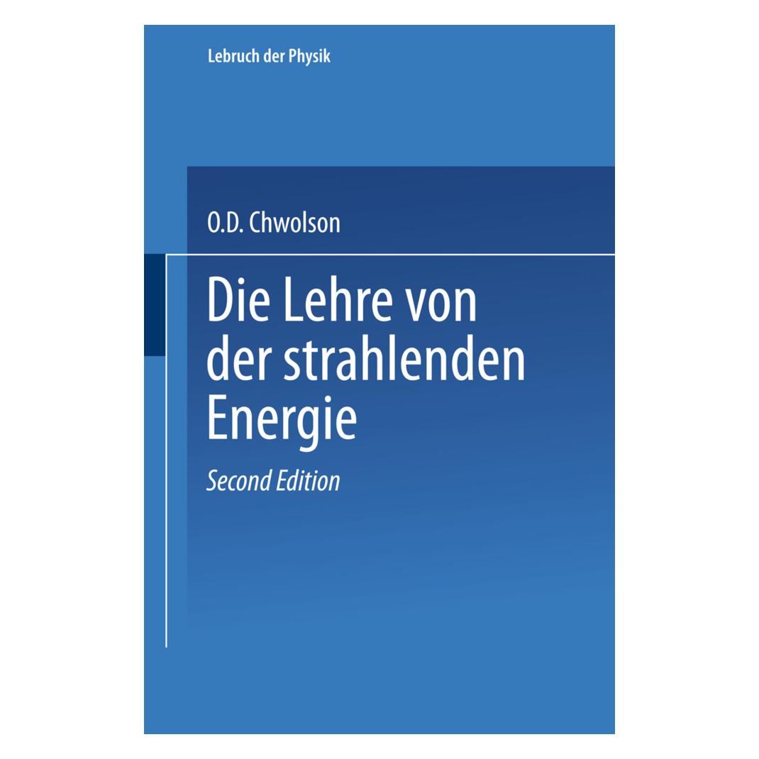 Springer Die Lehre von der strahlenden Energie (Deutsch, Softcover, Orest D. Chwolson) (56826626)
