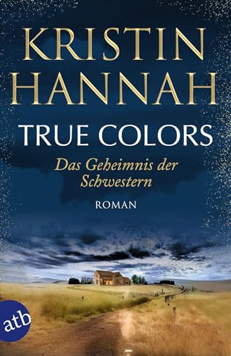 Kristin Hannah - True Colors – Das Geheimnis der Schwestern: Roman - Preis vom 04.10.2026 03:51:26 h