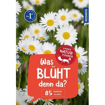 Was blüht denn da? Kindernaturführer, Taschenbuch von Ursula Stichmann-Marny,Heike Herrmann, Kosmos Uitgevers