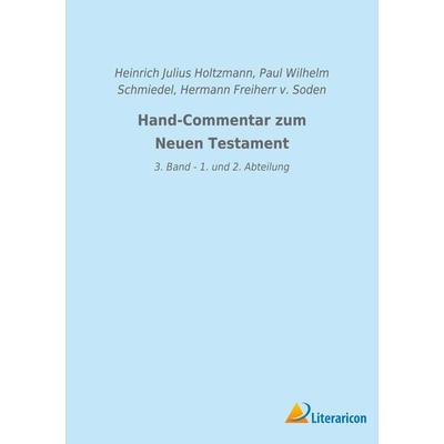 Hand-Commentar zum Neuen Testament, Taschenbuch von Heinrich Julius Holtzmann,Hermann Freiherr v. Soden,Paul Wilhelm Schmiedel, BoD - Books on Demand,