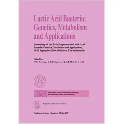 Lactic Acid Bacteria: Genetics, Metabolism and Applications, Fachbücher von J. H. J. Huis in 't Veld, O. P. Kuipers, W. N. Konings