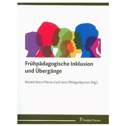 Frühpädagogische Inklusion und Übergänge, Fachbücher von Pierre-Carl Link, Philipp Hascher, Roland Stein