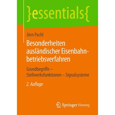 Besonderheiten ausländischer Eisenbahnbetriebsverfahren, Taschenbuch von Jörn Pachl, Springer Fachmedien Wiesbaden GmbH, 978-3-658-23852-0