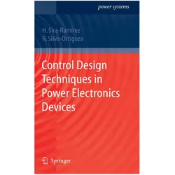 Control Design Techniques in Power Electronics Devices, Fachbücher von Hebertt J. Sira-Ramirez, Ramón Silva-Ortigoza