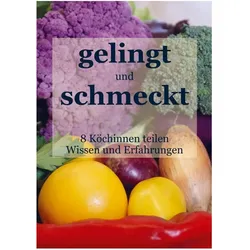 GELINGT und SCHMECKT, Ratgeber von Helmut Hackl
