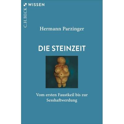 Die Steinzeit, Taschenbuch von Hermann Parzinger, C.H. Beck, 978-3-406-84548-2