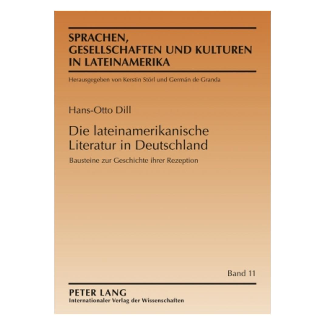 Peter Lang Die lateinamerikanische Literatur in Deutschland (Deutsch, Softcover, Hans-Otto Dill) (7843125)