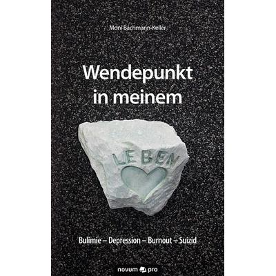 Wendepunkt in meinem Leben, Taschenbuch von Moni Bachmann-Keller, Novum Verlag, 978-3-99048-582-8