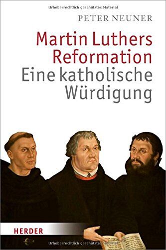 Peter Neuner - Martin Luthers Reformation: Eine katholische Würdigung - Preis vom 09.10.2026 07:28:09 h