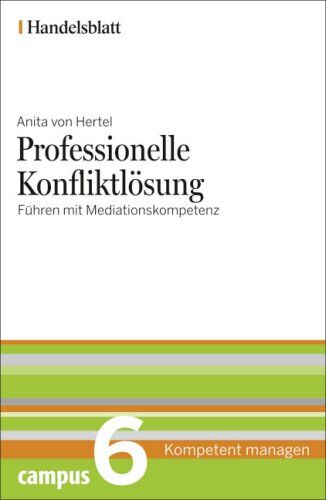 Hertel, Anita von - Professionelle Konfliktlösung - Handelsblatt: Führen mit Mediationskompetenz (Handelsblatt - Kompetent managen) - Preis vom 09.10.2026 07:28:09 h