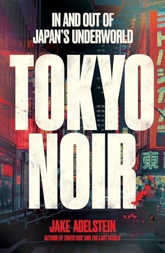 Jake Adelstein - Tokyo Noir: in and out of Japan's underworld - Preis vom 11.10.2026 15:43:13 h