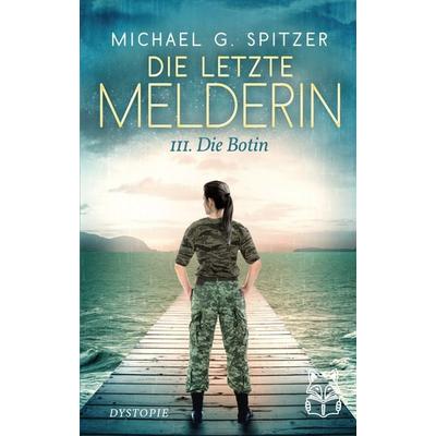 Die letzte Melderin, Taschenbuch von Michael G. Spitzer, Lestihr Verlag, 978-3-691-92002-4