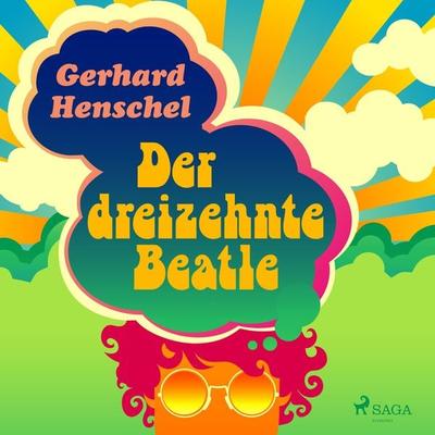 Der dreizehnte Beatle - Gerhard Henschel, Audio, 9788726673227